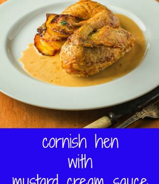 Cornish hen with mustard cream sauce. Easy enough for a weeknight dinner and perfect for a dinner party.
