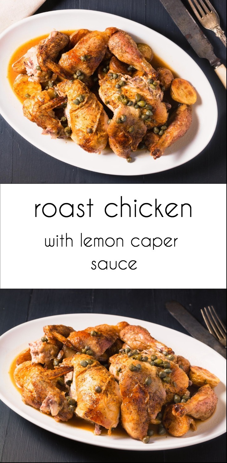 Roast chicken with lemon caper sauce. Like piccata, but way better.